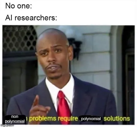 AI Researchers Solve Everything Polynomially