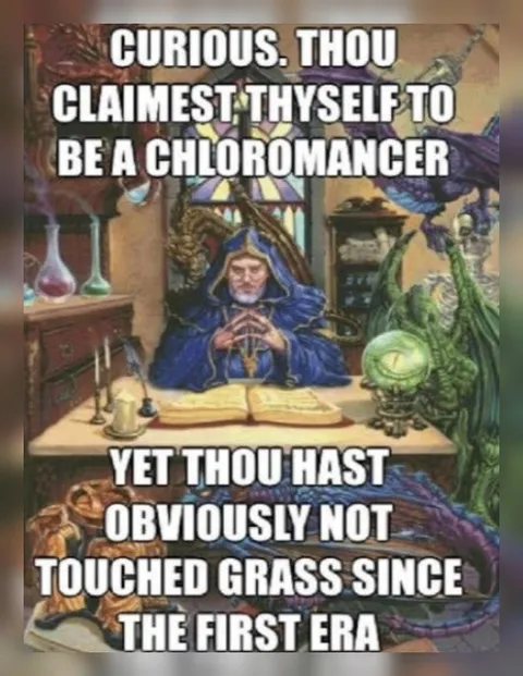 Chloromancer Hasn't Touched Grass