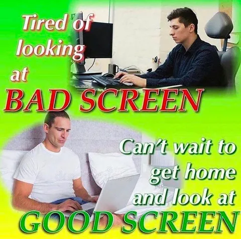 Tired of Bad Screen