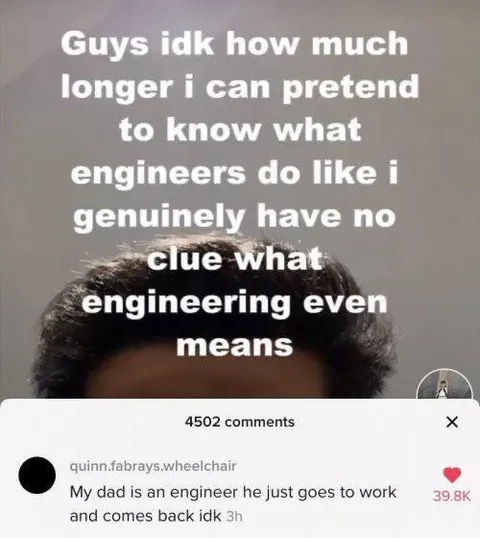 I Have No Clue What Engineers Do