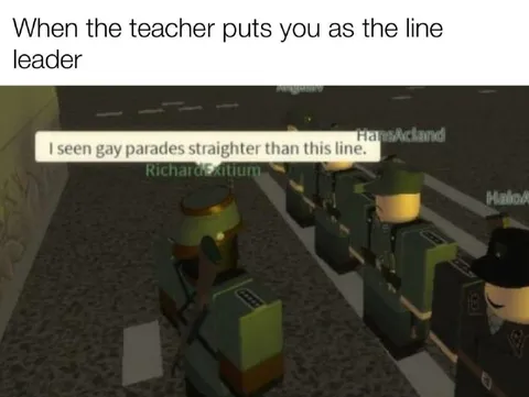 Teacher Makes You Line Leader