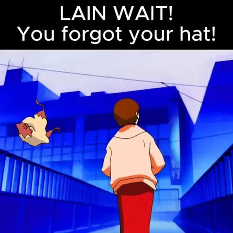 Lain Wait, You Forgot Your Hat