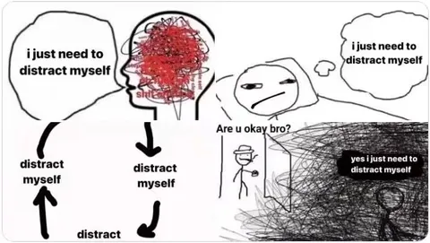 I Just Need to Distract Myself