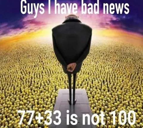 77+33 Is Not 100