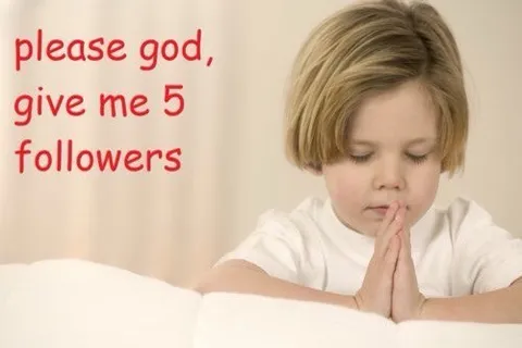 Please God Give Me Followers