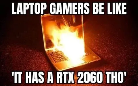 Laptop Gamers Be Like RTX 2060