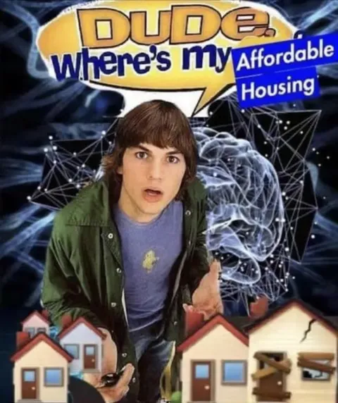 Dude Where’s My Affordable Housing