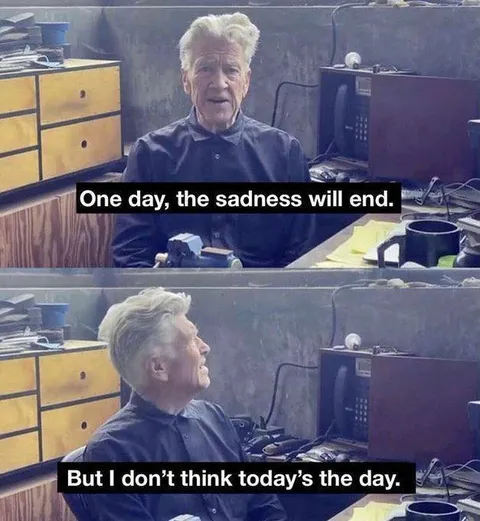 David Lynch Sadness Meme