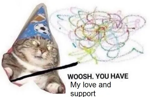 You Have My Love and Support