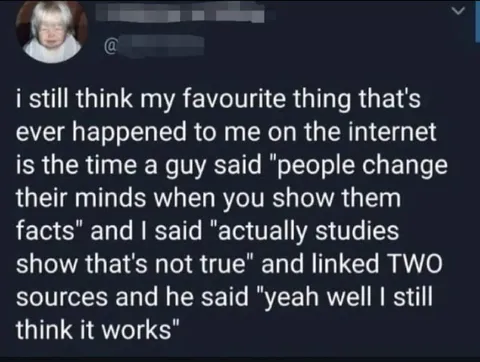 Facts Cannot Change His Mind