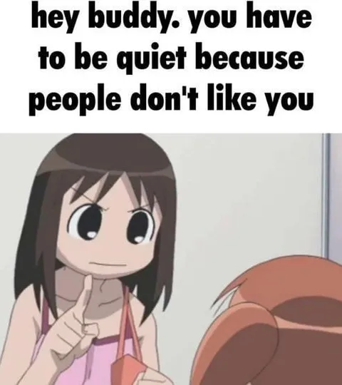 Hey Buddy, Be Quiet