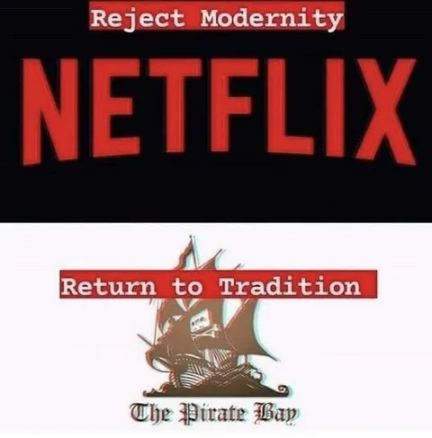Reject Netflix, Return to Pirate Bay