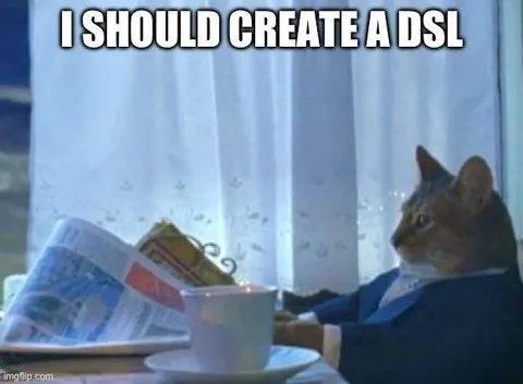 I Should Create a DSL