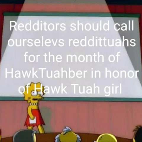 HawkTuahber Redditors