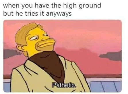 When You Have the High Ground