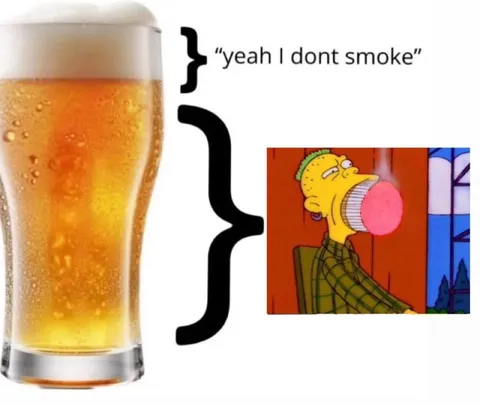 Yeah I Dont Smoke Beer Meme