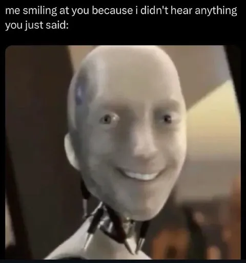 Smiling Because I Didn't Hear