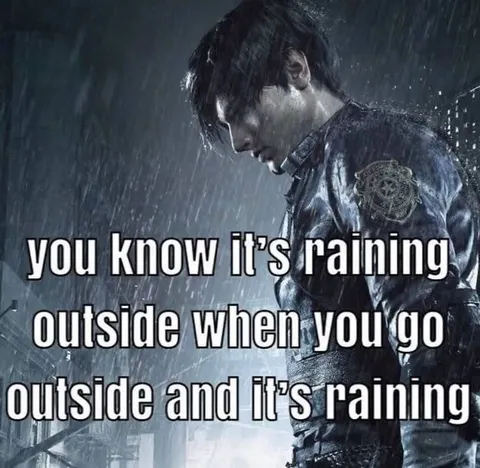 You Know It’s Raining Outside