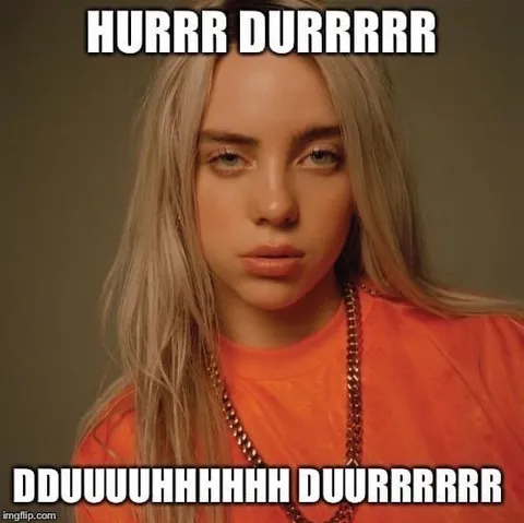 Billie Eilish HURRR DURRR