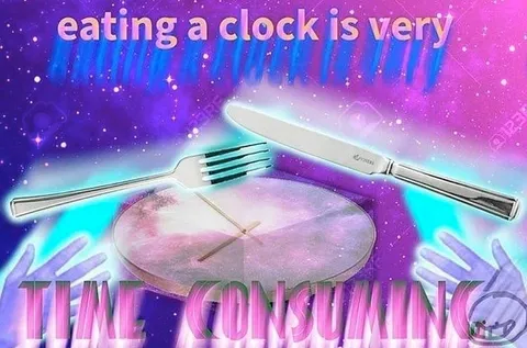 Eating a Clock Is Time Consuming