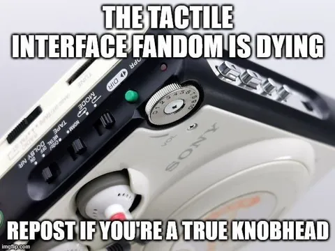 Tactile Interface Fandom Is Dying