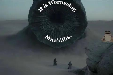 It Is Wormsday Mua'dibs
