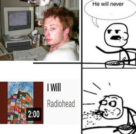 He Will Never I Will Radiohead