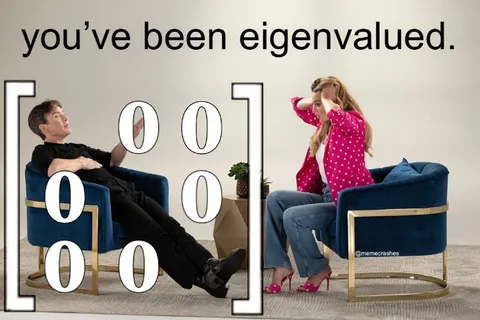 You’ve Been Eigenvalued