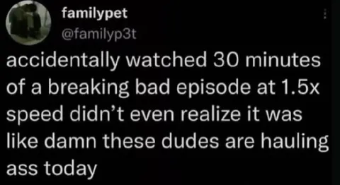 Breaking Bad at 1.5x Speed