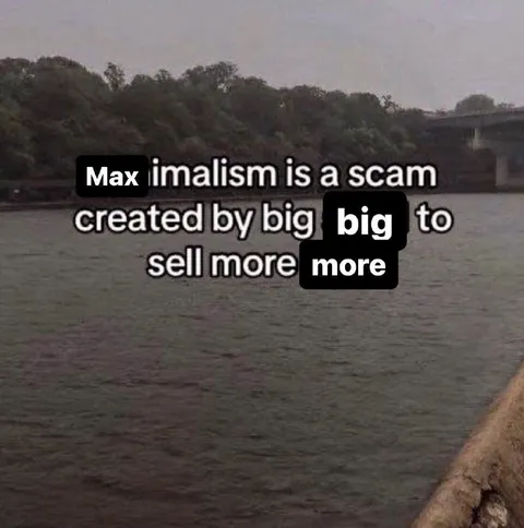 Maximalism Is a Scam