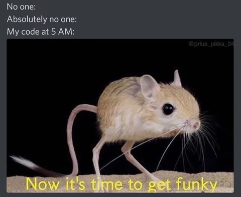 My Code Gets Funky at 5 AM