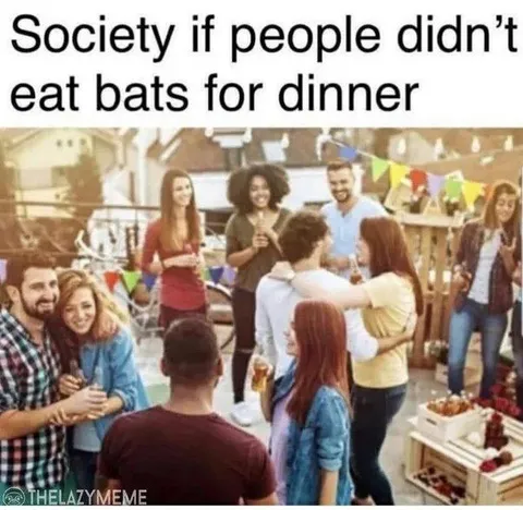 Society Without Bat Dinners