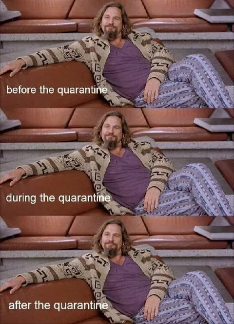 The Dude During Quarantine
