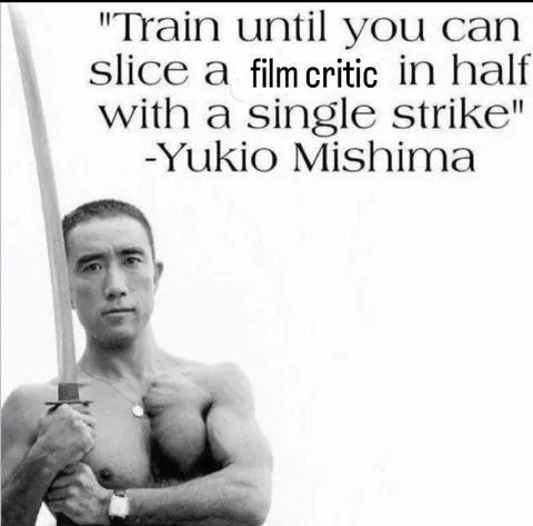 Train Until You Can Slice a Film Critic