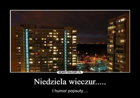 Niedziela wieczur i popsuty humor