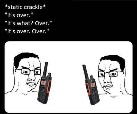It's Over Over Radio Meme