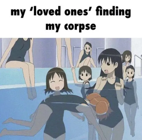 Loved Ones Finding My Corpse