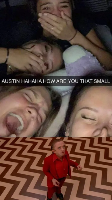 Austin Hahaha How Are You That Small