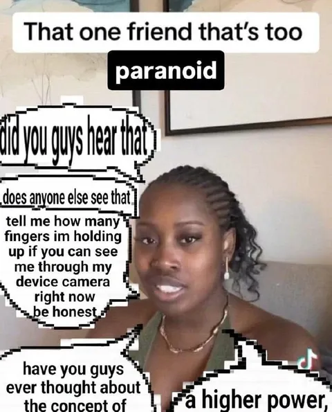 The Paranoid Friend Hears Everything