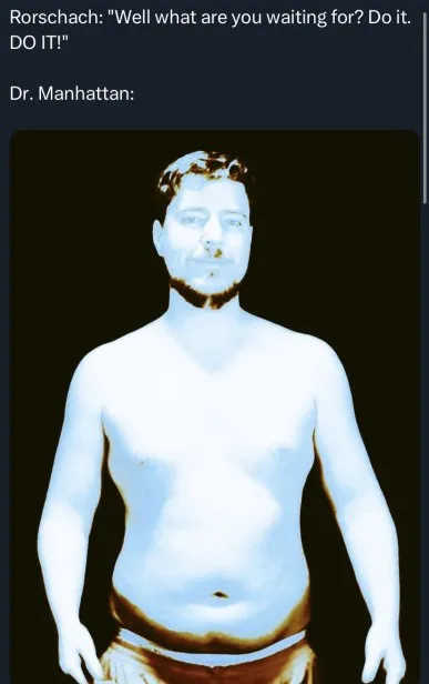 Dr. Manhattan Takes It Literally