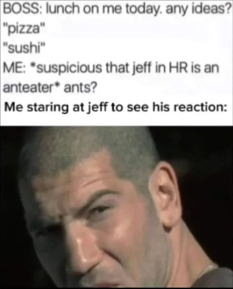 Suspicious Jeff Lunch Reaction