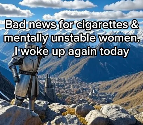 Bad News for Cigarettes and Unstable Women