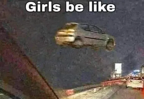 Girls Be Like Flying Car