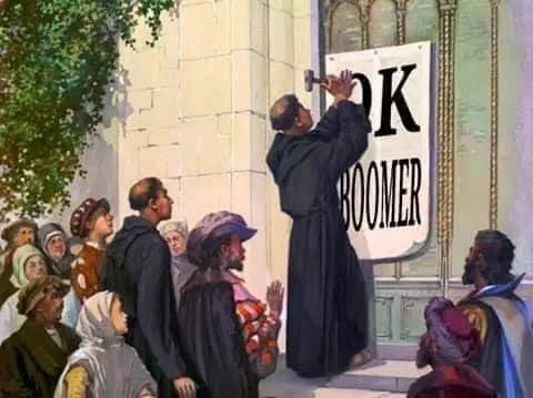 Martin Luther Says OK Boomer