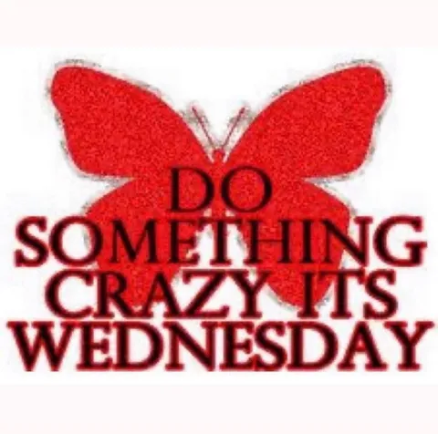 Do Something Crazy Wednesday