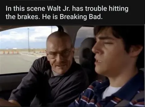 Walt Jr. Breaking the Brakes
