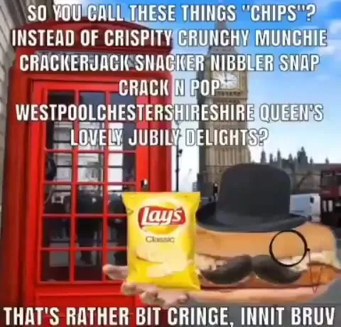 British Man Calls Chips Munchies
