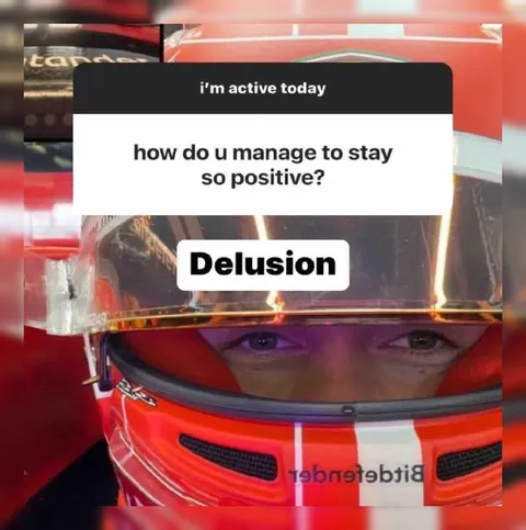 Delusion Keeps Me Positive