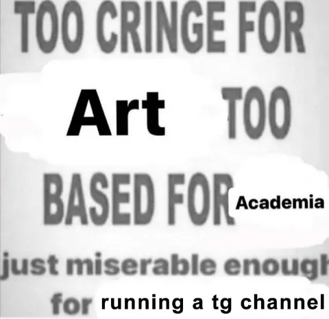 Too Cringe for Academia
