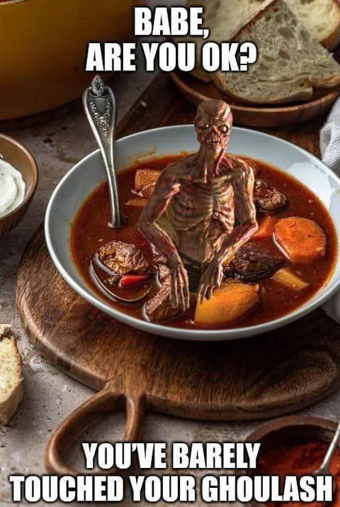 Barely Touched Your Goulash